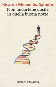 Non andartene docile in quella buona notte - Librerie.coop