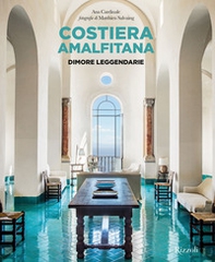 Costiera Amalfitana. Dimore leggendarie - Librerie.coop