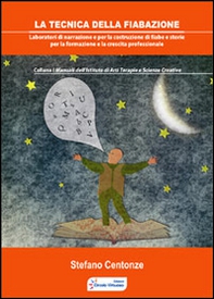 La tecnica della fiabazione. Laboratori di narrazione e per la costruzione di fiabe e storie per la formazione e la crescita professionale - Librerie.coop