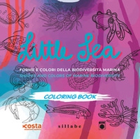 Little sea. Forme e colori della biodiversità marina- Shapes and colors of marine biodiversity - Librerie.coop Little sea. Forme e colori della biodiversità marina- Shapes and colors of marine biodiversity - Librerie.coop