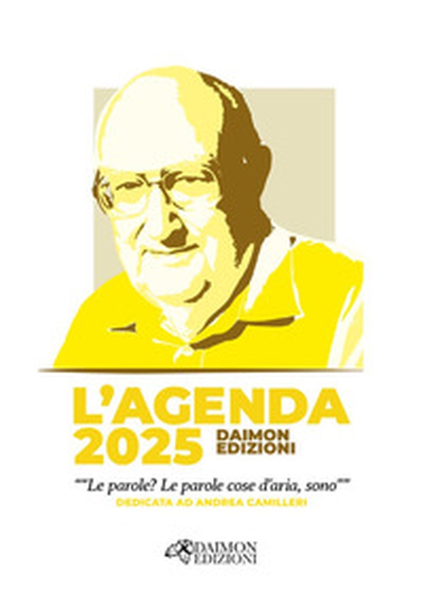 L'agenda 2025 Daimon Edizioni «Le parole? Le parole cose d'aria, sono» dedicata ad Andrea Camilleri - Librerie.coop L'agenda 2025 Daimon Edizioni «Le parole? Le parole cose d'aria, sono» dedicata ad Andrea Camilleri - Librerie.coop