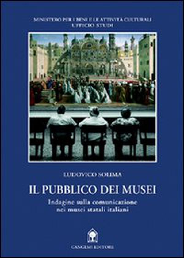 Il pubblico dei musei. Indagine sulla comunicazione nei musei statali italiani - Librerie.coop Il pubblico dei musei. Indagine sulla comunicazione nei musei statali italiani - Librerie.coop