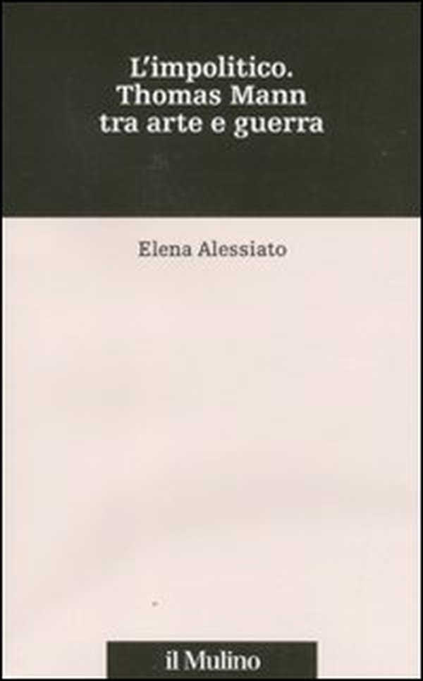 L'impolitico. Thomas Mann tra arte e guerra - Librerie.coop L'impolitico. Thomas Mann tra arte e guerra - Librerie.coop
