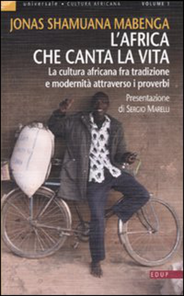 L'Africa che canta la vita. La cultura africana fra tradizione e modernità attraverso i proverbi - Librerie.coop L'Africa che canta la vita. La cultura africana fra tradizione e modernità attraverso i proverbi - Librerie.coop