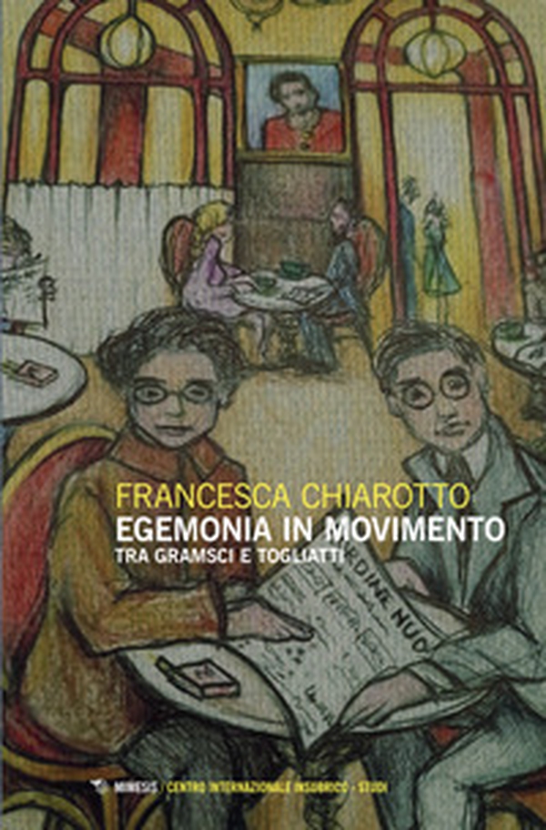 Egemonia in movimento. Tra Gramsci e Togliatti - Librerie.coop Egemonia in movimento. Tra Gramsci e Togliatti - Librerie.coop