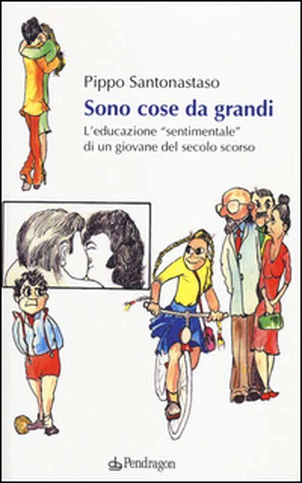 Sono cose da grandi. L'educazione «sentimentale» di un ragazzo del secolo scorso - Librerie.coop Sono cose da grandi. L'educazione «sentimentale» di un ragazzo del secolo scorso - Librerie.coop