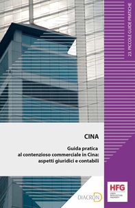 Cina. Guida pratica al contenzioso commerciale in Cina: aspetti giuridici e contabili - Librerie.coop