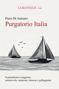 Purgatorio Italia. Indagine personale sul giornalismo coraggioso, ammirevole, marpione, innocuo e galleggiante - Librerie.coop Purgatorio Italia. Indagine personale sul giornalismo coraggioso, ammirevole, marpione, innocuo e galleggiante - Librerie.coop