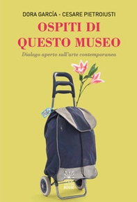 Ospiti di questo museo. Dialogo aperto sull'arte contemporanea - Librerie.coop