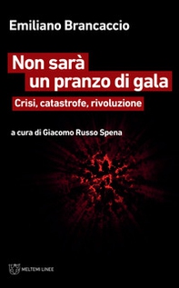 Non sarà un pranzo di gala. Crisi, catastrofe, rivoluzione - Librerie.coop