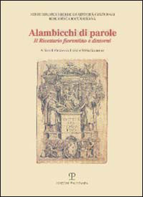 Alambicchi di parole. Il ricettario fiorentino e dintorni. Catalogo della mostra (Firenze, 1999-2000) - Librerie.coop