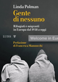 Gente di nessuno. Rifugiati e migranti in Europa dal 1938 a oggi - Librerie.coop