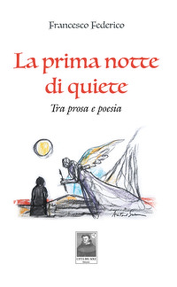 La prima notte di quiete. Tra prosa e poesia - Librerie.coop La prima notte di quiete. Tra prosa e poesia - Librerie.coop