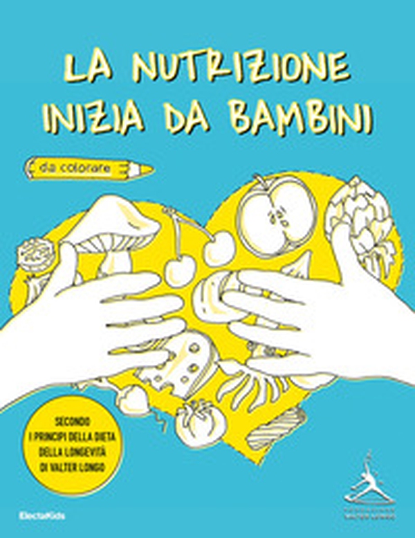 La nutrizione inizia da bambini. Secondo i principi della dieta della longevità di Valter Longo - Librerie.coop La nutrizione inizia da bambini. Secondo i principi della dieta della longevità di Valter Longo - Librerie.coop