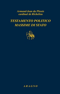 Testamento politico. Massime di Stato - Librerie.coop