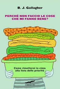 Perché non faccio le cose che mi fanno stare bene? - Librerie.coop Perché non faccio le cose che mi fanno stare bene? - Librerie.coop
