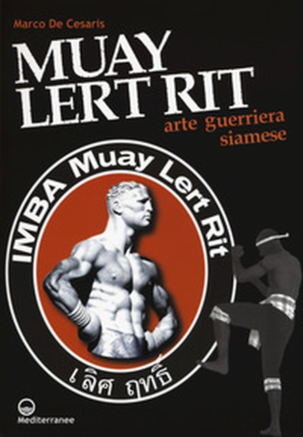 Muay Lert Rit. Arte guerriera siamese - Librerie.coop Muay Lert Rit. Arte guerriera siamese - Librerie.coop