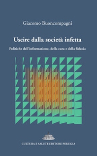 Uscire dalla società infetta. Politiche dell'informazione, della cura e della fiducia - Librerie.coop