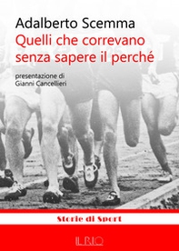 Quelli che correvano senza sapere il perché - Librerie.coop