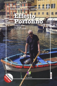 Effetto Portofino. Storie e sfide nel borgo unico al mondo. Ediz. italiana e inglese - Librerie.coop Effetto Portofino. Storie e sfide nel borgo unico al mondo. Ediz. italiana e inglese - Librerie.coop