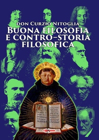 Buona filosofia e contro-storia filosofica. Dall'antichità pagana ad oggi - Librerie.coop