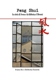Feng Shui la città di Ivrea e la fabbrica Olivetti - Librerie.coop