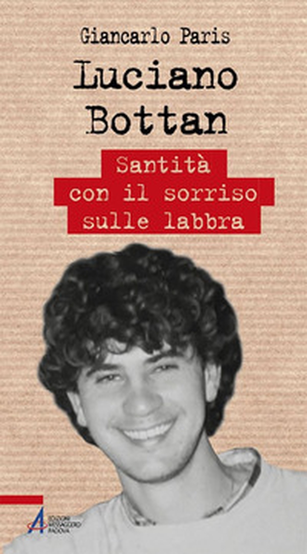 Luciano Bottan. Santità con il sorriso sulle labbra - Librerie.coop Luciano Bottan. Santità con il sorriso sulle labbra - Librerie.coop
