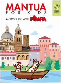 Mantova for kids. A city guide with Pimpa - Librerie.coop