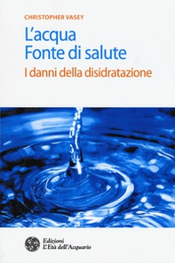 L'acqua fonte di salute. I danni della disidratazione - Librerie.coop