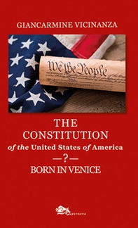 The Constitution of the United States of America? Born in Venice - Librerie.coop