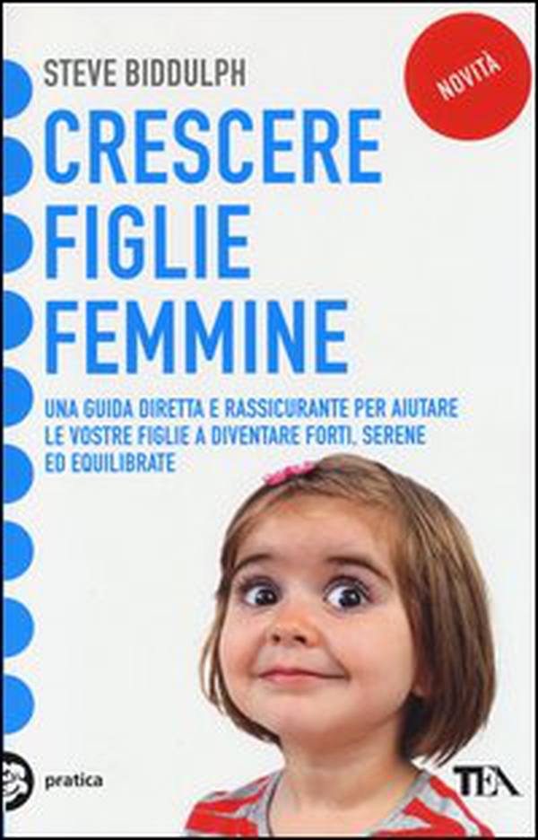 Crescere figlie femmine. Una guida diretta e rassicurante per aiutare le vostre figlie a diventare forti, serene ed equilibrate - Librerie.coop Crescere figlie femmine. Una guida diretta e rassicurante per aiutare le vostre figlie a diventare forti, serene ed equilibrate - Librerie.coop