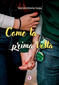 Come la prima volta - Librerie.coop Come la prima volta - Librerie.coop