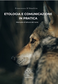 Etologia e comunicazione in pratica. Manuale di lettura del cane - Librerie.coop Etologia e comunicazione in pratica. Manuale di lettura del cane - Librerie.coop