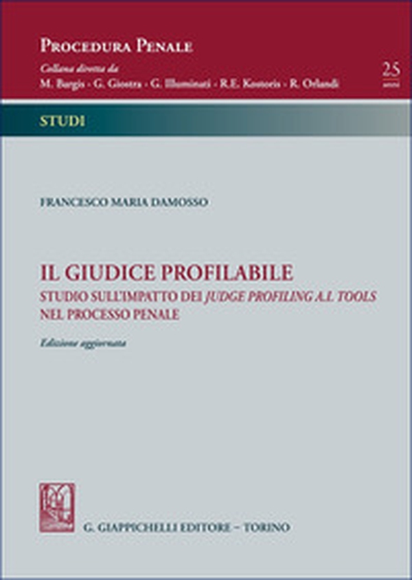 Il giudice profilabile. Studio sull'impatto dei judge profiling A.I. tools nel processo penale - Librerie.coop Il giudice profilabile. Studio sull'impatto dei judge profiling A.I. tools nel processo penale - Librerie.coop
