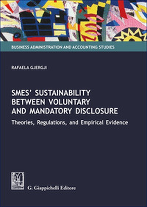 SMEs' sustainability between voluntary and mandatory disclosure. Theories, regulations, and empirical evidence - Librerie.coop