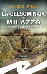 La gelsominaia di Milazzo. Un omicidio siciliano dal passato - Librerie.coop La gelsominaia di Milazzo. Un omicidio siciliano dal passato - Librerie.coop