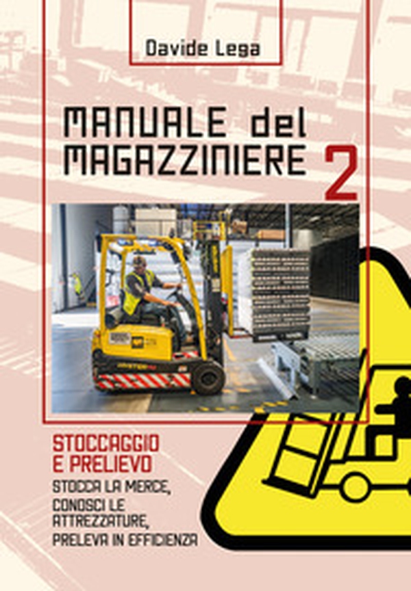 Manuale del magazziniere - Vol. 2 - Librerie.coop Manuale del magazziniere - Vol. 2 - Librerie.coop