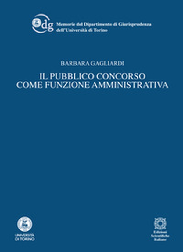 Il pubblico concorso come funzione amministrativa - Librerie.coop Il pubblico concorso come funzione amministrativa - Librerie.coop