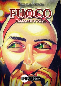 Fuoco. Racconti e versi - Librerie.coop