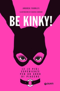 Be kinky! 12 (e più) esperienze per un anno di piacere - Librerie.coop