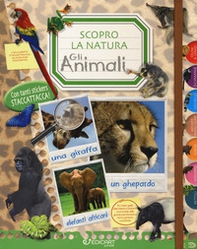 Gli animali. Scopro la natura. Con adesivi - Librerie.coop