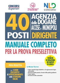 Concorso 40 posti Dirigente Agenzia delle Dogane Accise e Monopoli. Manuale completo per la prova preselettiva - Librerie.coop Concorso 40 posti Dirigente Agenzia delle Dogane Accise e Monopoli. Manuale completo per la prova preselettiva - Librerie.coop