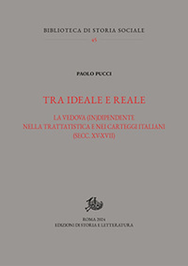 Tra ideale e reale. La vedova (in)dipendente nella trattatistica e nei carteggi italiani (secc. XV-XVII) - Librerie.coop Tra ideale e reale. La vedova (in)dipendente nella trattatistica e nei carteggi italiani (secc. XV-XVII) - Librerie.coop