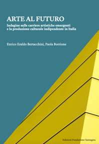 Arte al futuro. Indagine su percorsi di formazione, carriere artistiche e spazi emergenti in Italia - Librerie.coop Arte al futuro. Indagine su percorsi di formazione, carriere artistiche e spazi emergenti in Italia - Librerie.coop