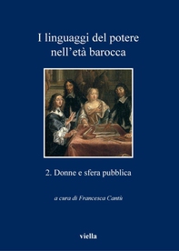 I linguaggi del potere nell’età barocca  2. Donne e sfera pubblica - Librerie.coop I linguaggi del potere nell’età barocca  2. Donne e sfera pubblica - Librerie.coop