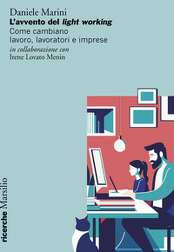 L'avvento del light working. Come cambiano lavoro, lavoratori e imprese - Librerie.coop L'avvento del light working. Come cambiano lavoro, lavoratori e imprese - Librerie.coop