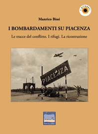 I bombardamenti su Piacenza: i traumi e la ricostruzione (1943-'65) - Librerie.coop