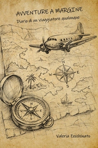 Avventure a margine. Diario di un viaggiatore qualunque - Librerie.coop