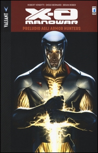 Preludio agli Armor Hunters. X-O Manowar - Vol. 6 - Librerie.coop Preludio agli Armor Hunters. X-O Manowar - Vol. 6 - Librerie.coop