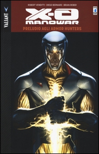 Preludio agli Armor Hunters. X-O Manowar - Vol. 6 - Librerie.coop